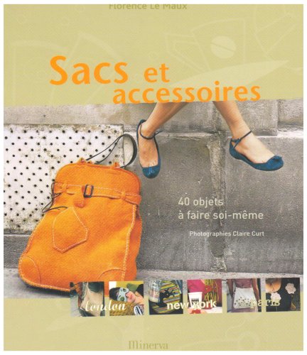 Sacs et accessoires: 40 Objets à faire soi-même 9782830708394