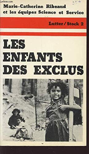 Les enfants des exclus. L'avenir enchainé des enfants du sous-prolétariat. 9782234003712