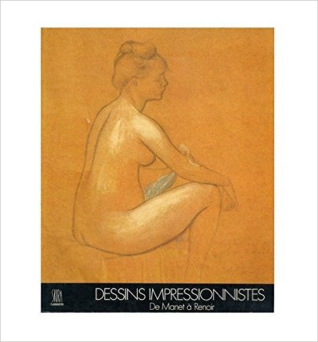 Dessins impressionnistes de Manet à Renoir 9782605000470