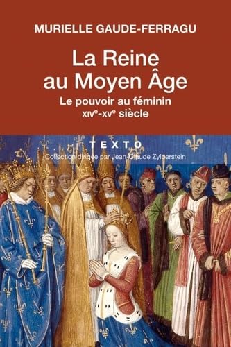La reine au Moyen-Âge: Le pouvoir au féminin XIVe-XVe siècle 9791021031227