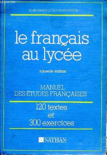 Le français au lycée. 120 textes. 300 exercices 9782091828305