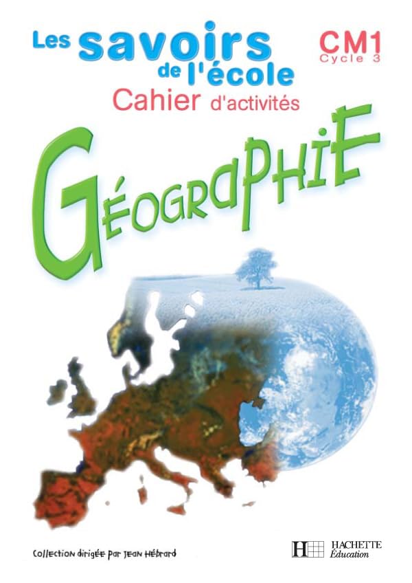 Savoirs de l'école géographie CM1 - Cahier d'activités - Ed.2002 9782011163301