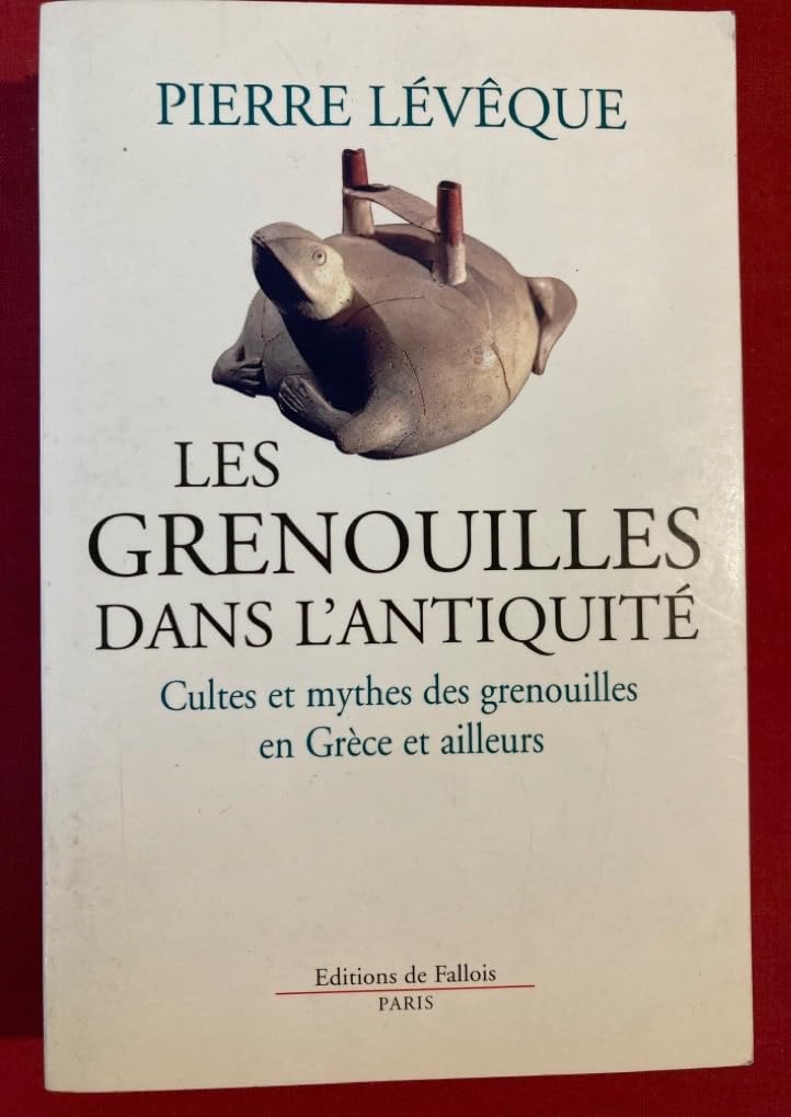 Les grenouilles dans l'antiquité : Cultes et mythes des grenouilles en Grèce et ailleurs 9782877063715