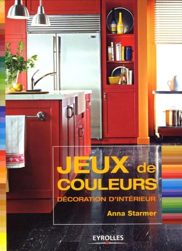 Jeux de Couleurs: Décoration d'intérieur 9782212116175