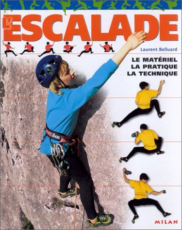 L'Escalade : Le Matériel - La Technique - La Pratique 9782745903143