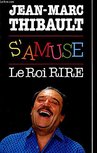 Jean-marc thibault s'amuse - le roi du rire 9782856202371