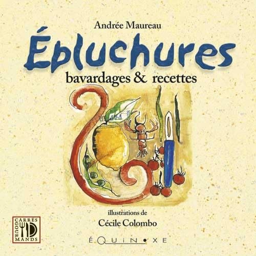 Epluchures: Bavardages et recettes 9782841354818