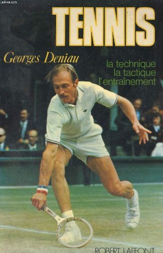 Tennis. La technique, la tactique, l'entraOnement 