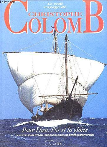 Le vrai voyage de Christophe Colomb, pour Dieu, l or et la gloire 9782709610506