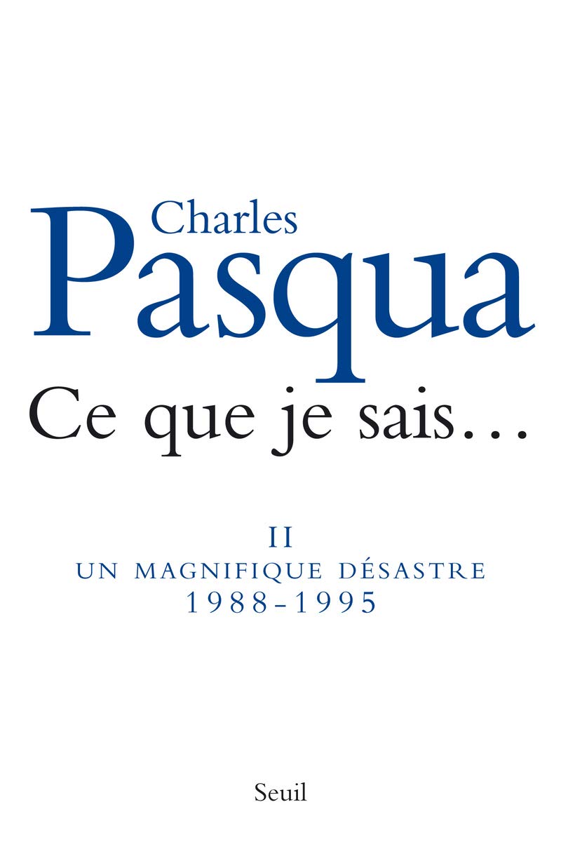 Ce que je sais.... (vol.2 ) : Un magnifique désastre 1988-1995 9782020967525