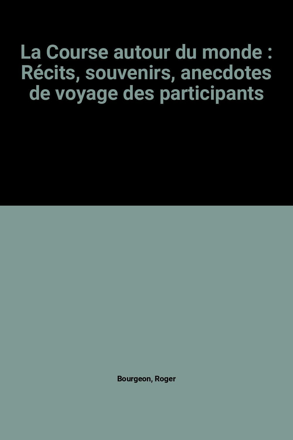 La Course autour du monde : Récits, souvenirs, anecdotes de voyage des participants 9782010096495