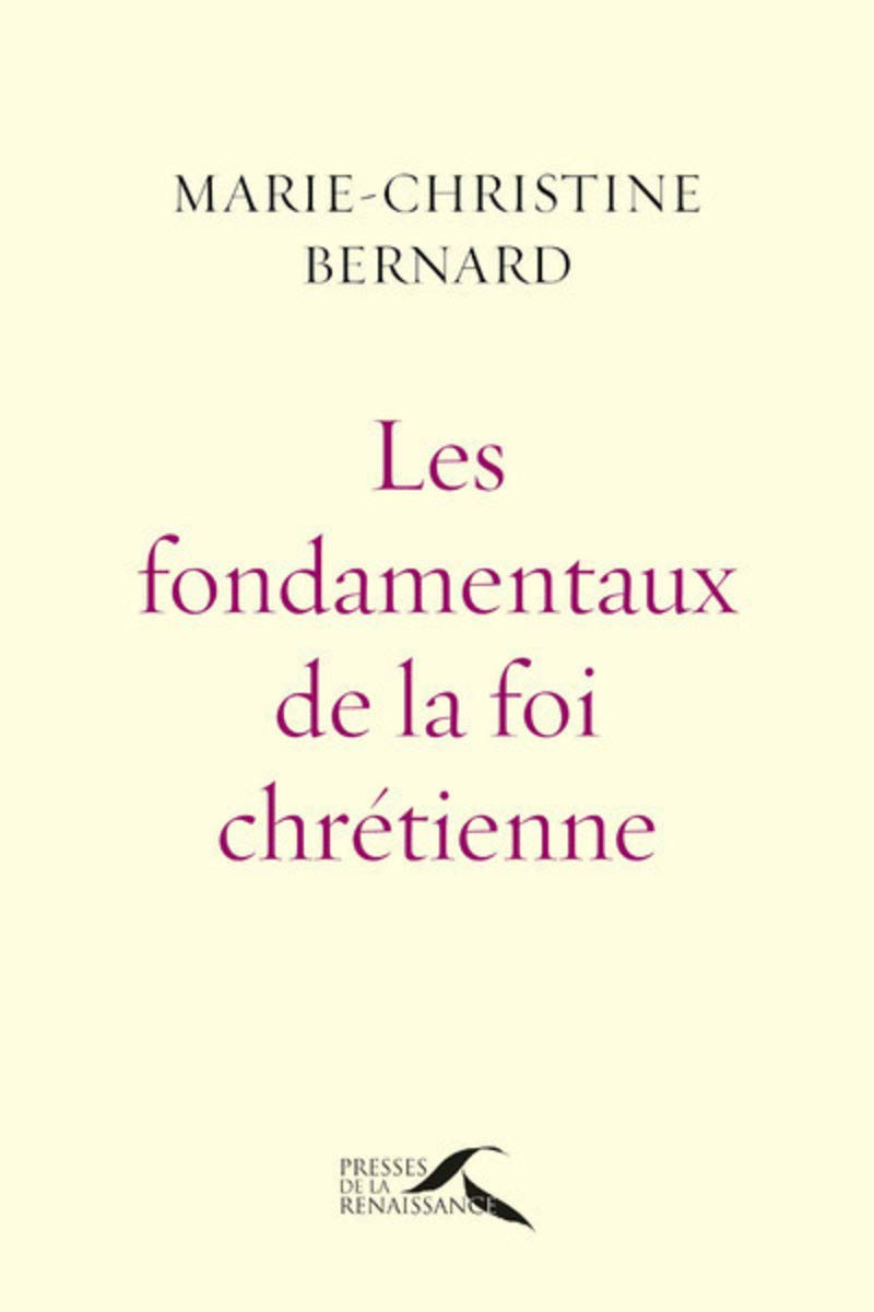 Les Fondamentaux de la foi chrétienne : nouvelle édition revue et augmentée 9782750913670