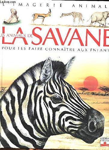 Les Animaux de la savane : Pour les faire connaître aux enfants 9782215030072