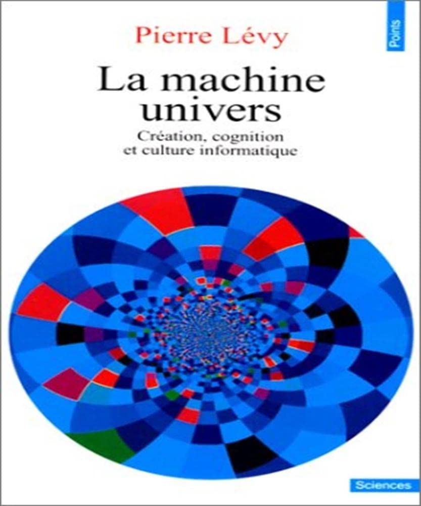 La machine univers. Création et culture informatique 9782020130929