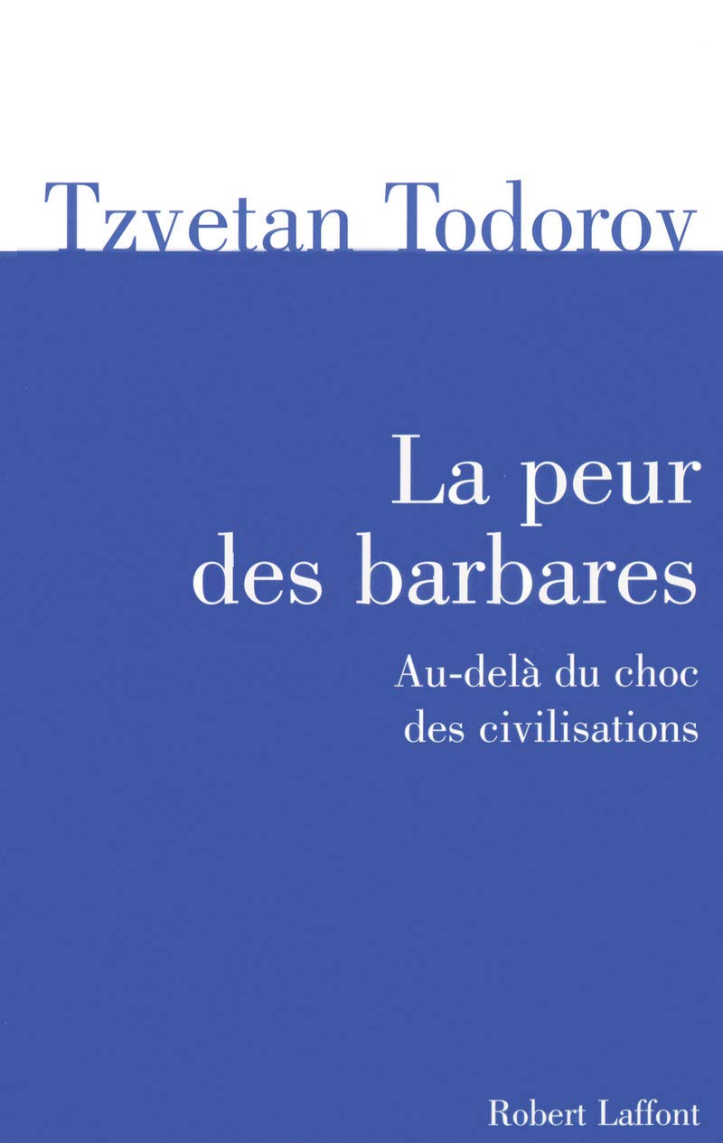 La peur des barbares: Au-delà du choc des civilisations 9782221111253
