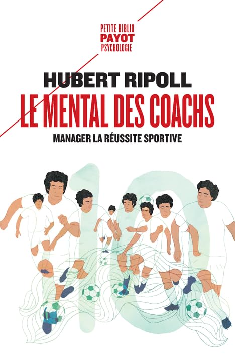 Le Mental des coachs: Manager la réussite sportive 9782228926492