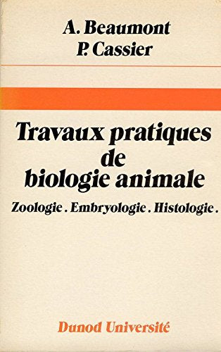 Travaux pratiques de biologie animale: Zoologie, embryologie, histologie 9782040155827