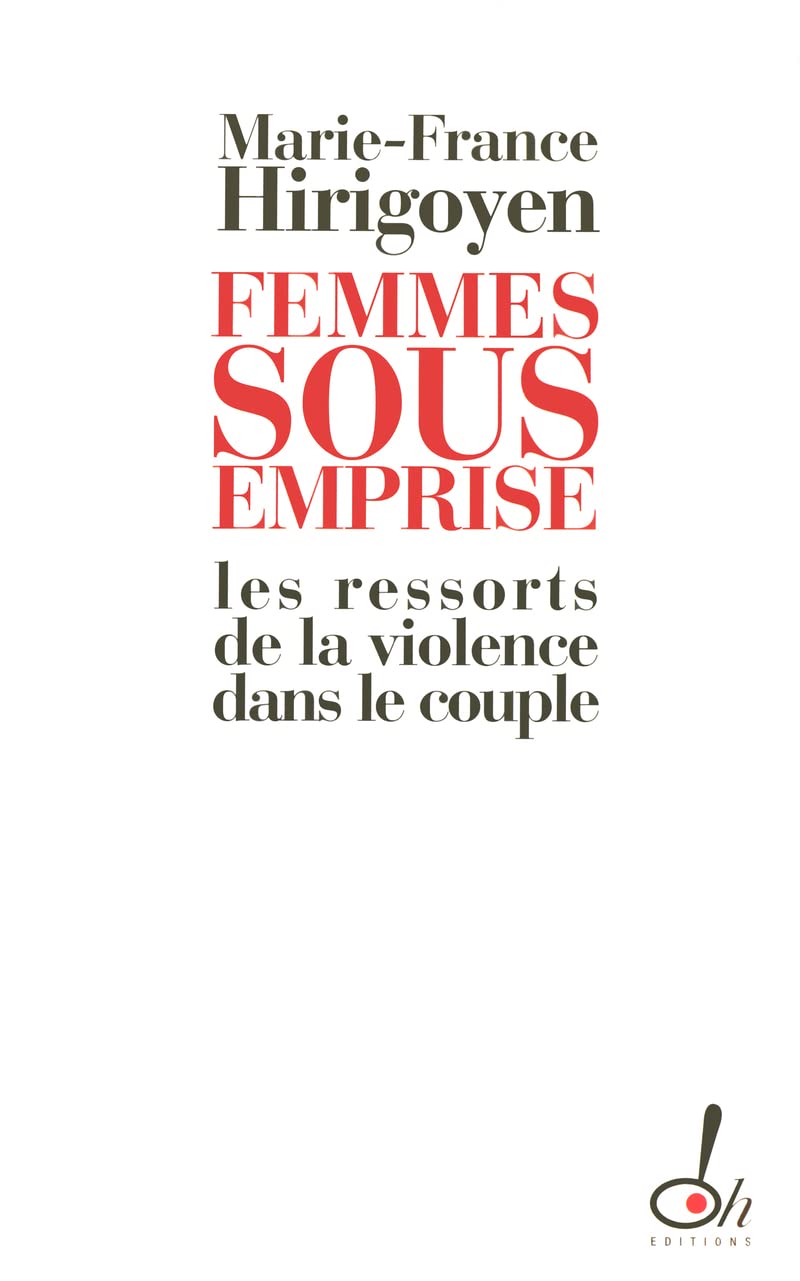 Femmes sous emprise les ressorts de la violence dans le couple 9782915056228