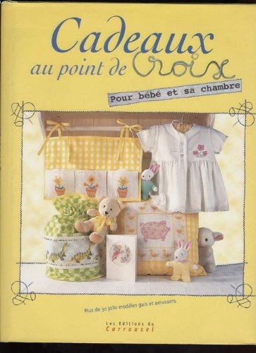 Cadeaux au point de croix: Pour bébé et sa chambre 9782745600301