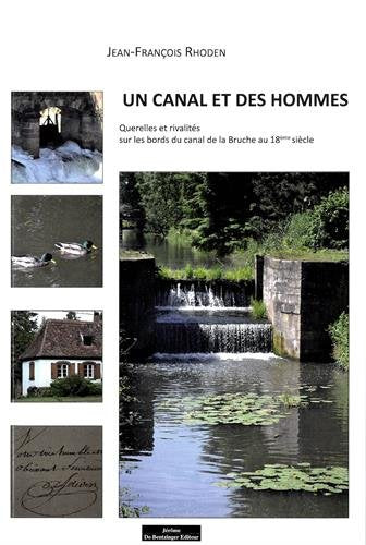 Un canal et des hommes : Qurelles et rivalités sur les bords du canal de la Bruche au 18e siècle 9782849604700