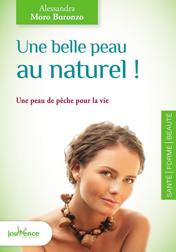 Une belle peau au naturel: Une peau de pêche pour la vie 9782889115747