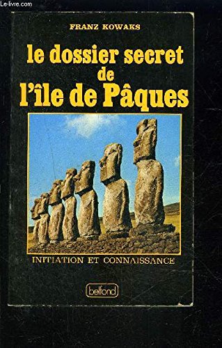 Le dossier secret de l'île de Pâques: initiation et connaissance 9782714412393