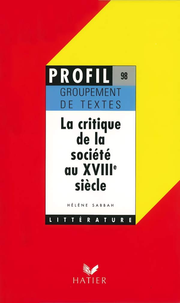 La critique de la société au XVIIIe siècle, groupement de textes, oral de français 9782218061882