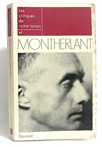 Les critiques de notre temps et Montherlant 