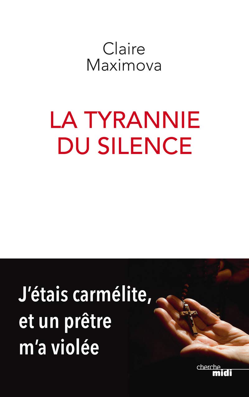 La Tyrannie du silence - J'étais carmélite, et un prêtre m'a violée 9782749160986