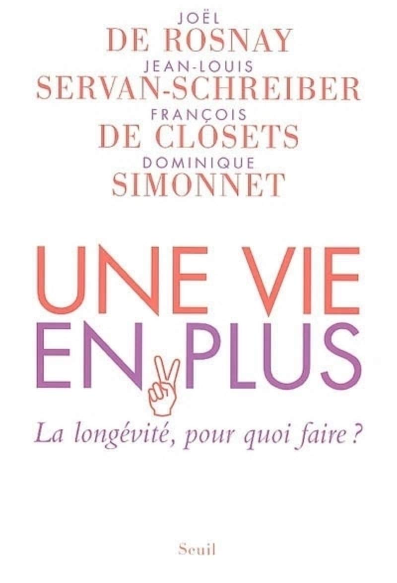 Une vie en plus. La longévité, pour quoi faire? 9782020843157