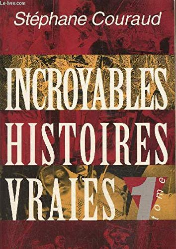 Incroyables histoires vraies, Tome 1 : 9782840983057