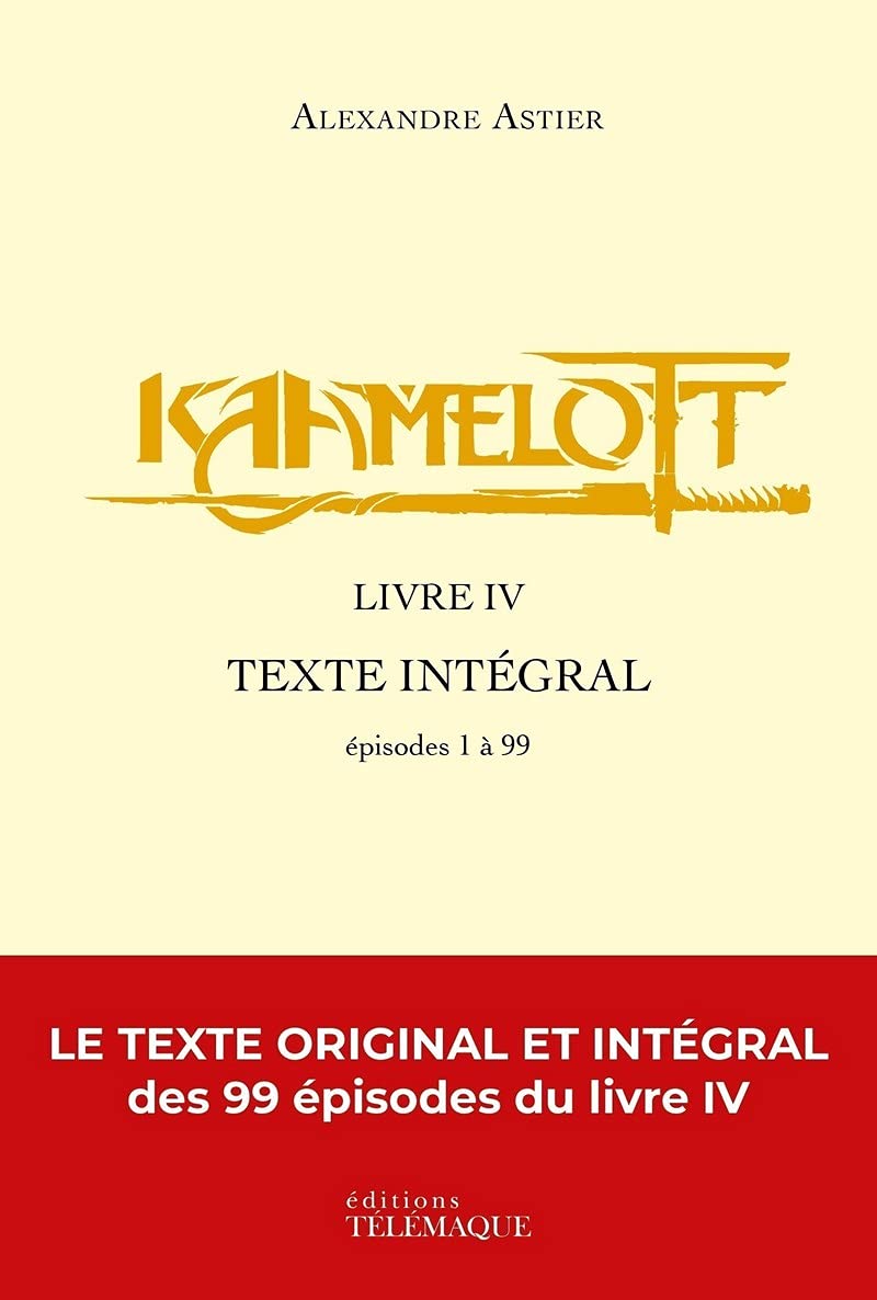 Kaamelott - livre IV - Texte intégral - épisodes 1 à 99 9782753301450