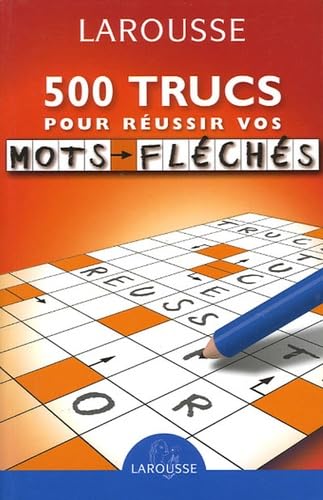 500 trucs pour réussir vos mots fléchés 9782035604651