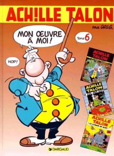 Intégrale d'Achille Talon, tome 6 : Mon oeuvre à moi 9782205048636