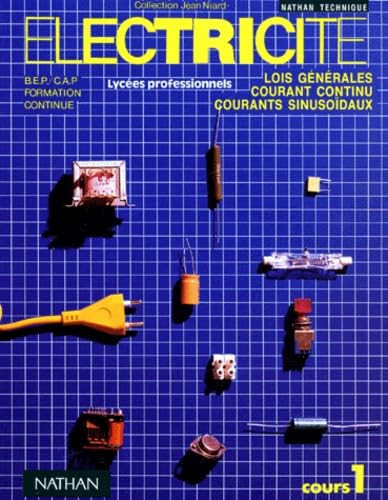 Electricite. Tome 1, Lois Generales, Courant Continu, Courants Sinusoidaux 9782091814032