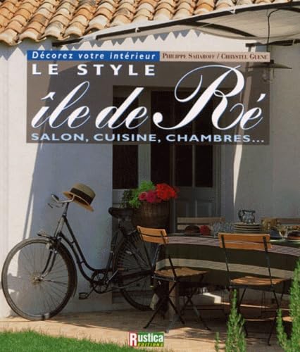 Le style Île de Ré : Salon, cuisine, chambres... 9782840383116