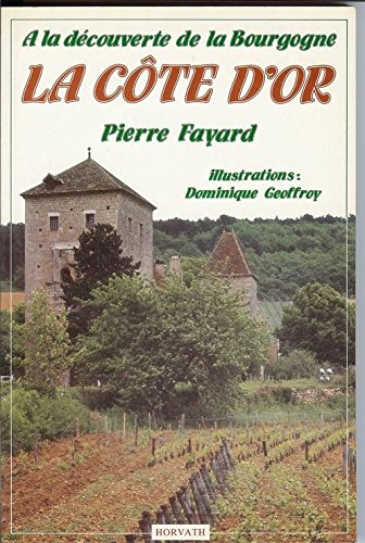 À la découverte de la Bourgogne : La Côte-d'Or 9782717105728