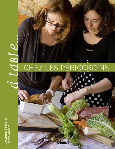 A table... chez les périgordins: Ou la science de gueule au pays de Montaigne 9782723472074