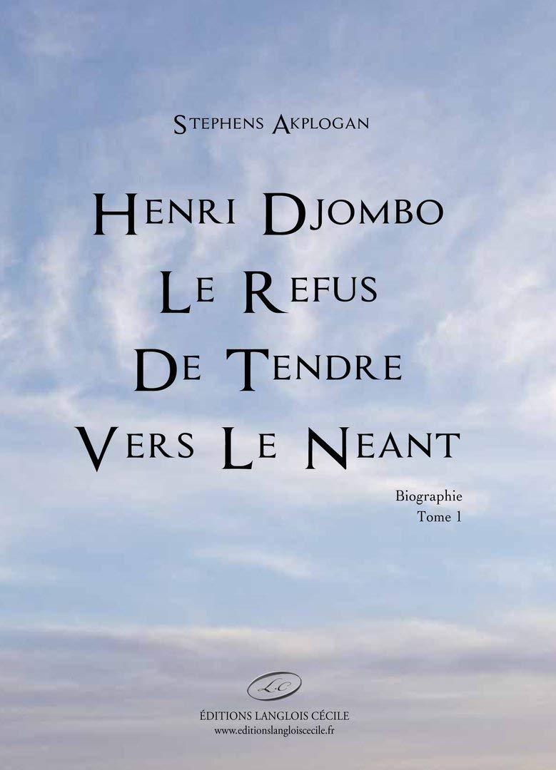 Henri Djombo, le refus de tendre vers le néant : Biographie, Tome 1 9791093510477