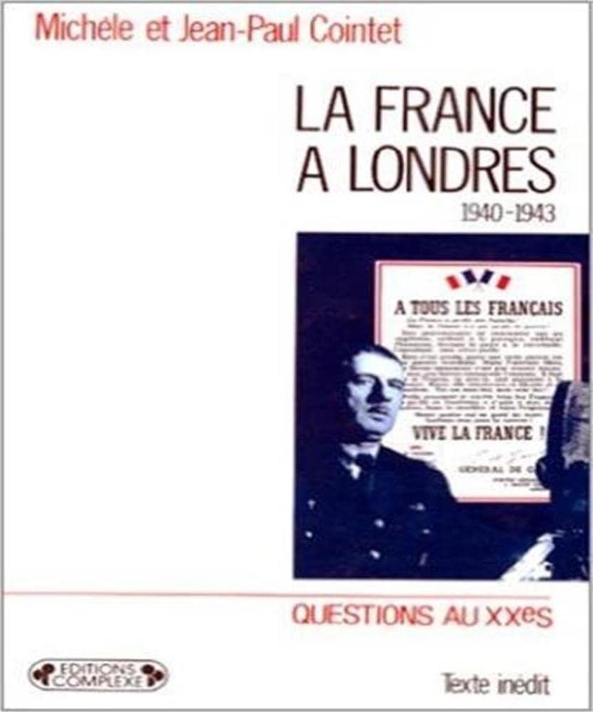 La France à Londres: Renaissance d'un Etat, 1940-1943 9782870273296