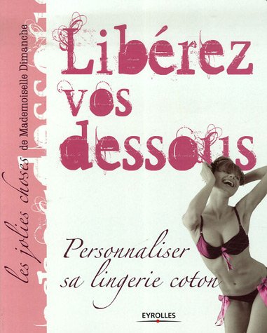 Libérez vos dessous : Personnaliser sa lingerie coton 9782212121179