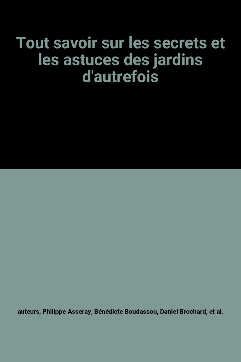 Tout savoir sur les secrets et les astuces des jardins d'autrefois 9782744199080