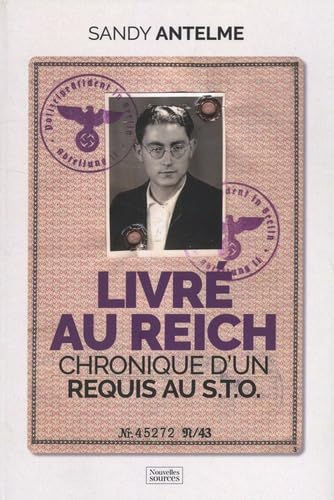Livré au Reich: Chronique d'un requis au S.T.O. 9782490839926
