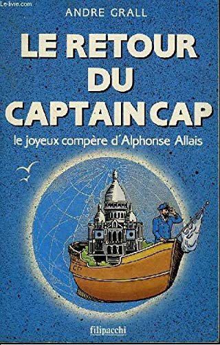 Le retour du captain cap : le joyeux compere d'alphonse allais 9782850182914