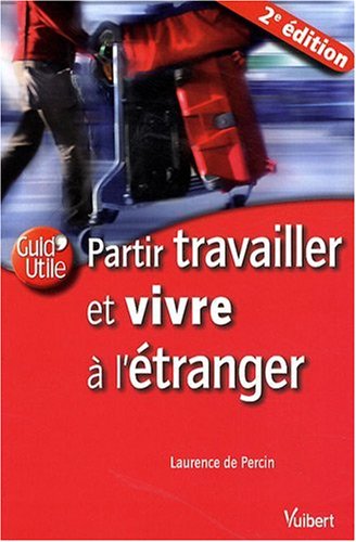 Partir travailler et vivre à l'étranger 9782711764228