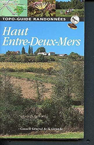 Le haut Entre-deux-mers : Topo-guide de randonnée et de découverte (Gironde grandeur nature) 9782921146722