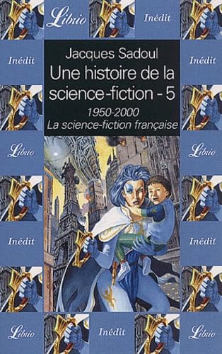 UNE HISTOIRE DE LA SCIENCE-FICTION - LA SCIENCE-FICTION FRANCAISE 1950-2000 T5 (5) 9782290314456