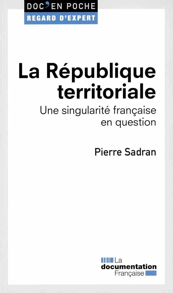 La république territoriale - Une singularité française en question 9782110099266