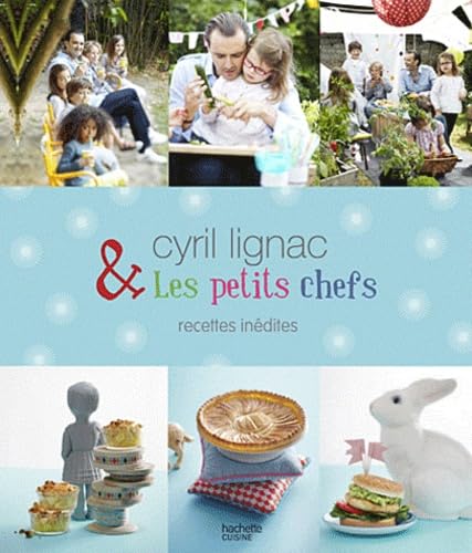 Cyril Lignac & les petits chefs: Recettes inédites 9782012383982