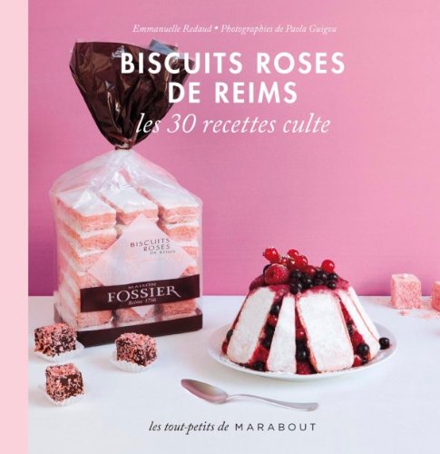 Biscuit rose de Reims, les 30 recettes culte 9782501081368
